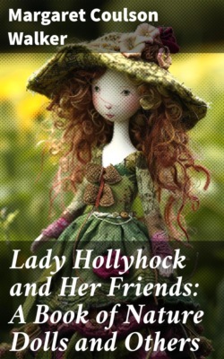 Lady Hollyhock and Her Friends: A Book of Nature Dolls and Others