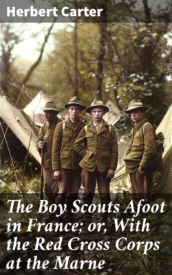 The Boy Scouts Afoot in France; or, With the Red Cross Corps at the Marne