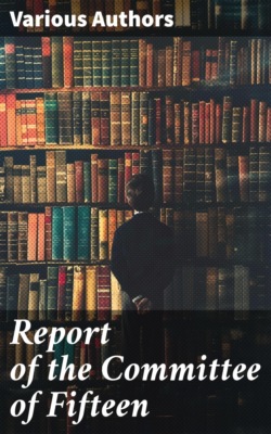 Report of the Committee of Fifteen