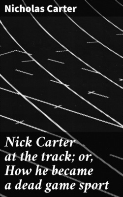 Nick Carter at the track; or, How he became a dead game sport