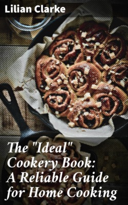 The "Ideal" Cookery Book: A Reliable Guide for Home Cooking