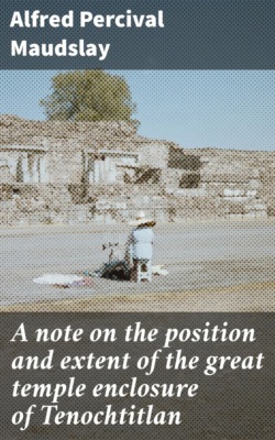 A note on the position and extent of the great temple enclosure of Tenochtitlan