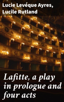 Lafitte, a play in prologue and four acts