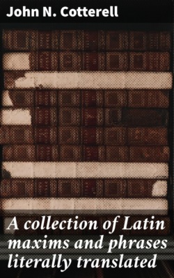 A collection of Latin maxims and phrases literally translated