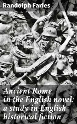 Ancient Rome in the English novel: a study in English historical fiction