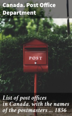 List of post offices in Canada, with the names of the postmasters ... 1856