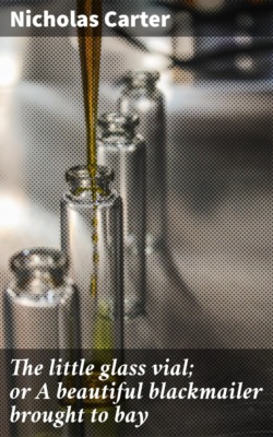The little glass vial; or A beautiful blackmailer brought to bay