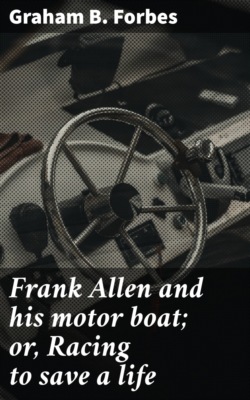 Frank Allen and his motor boat; or, Racing to save a life