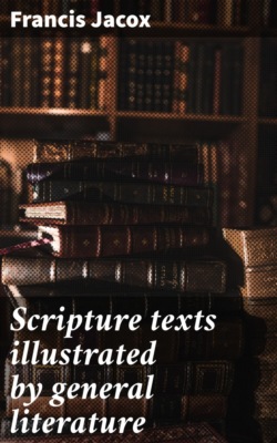 Scripture texts illustrated by general literature