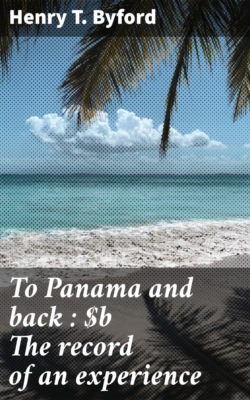 To Panama and back : The record of an experience