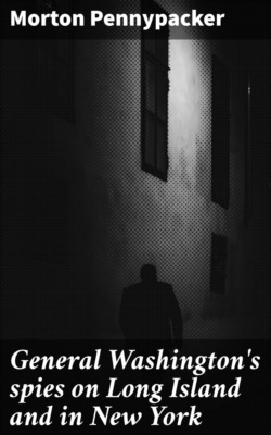 General Washington's spies on Long Island and in New York