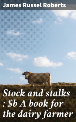 Stock and stalks : A book for the dairy farmer