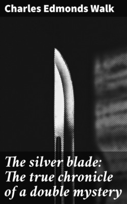 The silver blade: The true chronicle of a double mystery