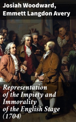 Representation of the Impiety and Immorality of the English Stage (1704)