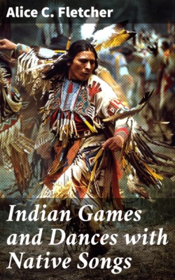 Indian Games and Dances with Native Songs