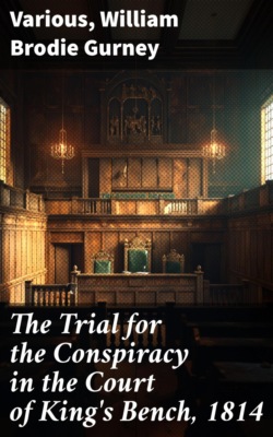 The Trial for the Conspiracy in the Court of King's Bench, 1814