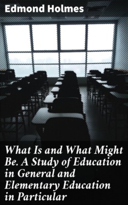 What Is and What Might Be. A Study of Education in General and Elementary Education in Particular