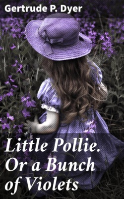 Little Pollie. Or a Bunch of Violets