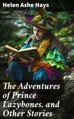 The Adventures of Prince Lazybones, and Other Stories