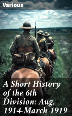 A Short History of the 6th Division: Aug. 1914-March 1919