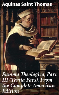 Summa Theologica, Part III (Tertia Pars). From the Complete American Edition