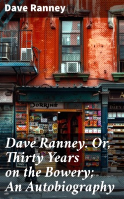 Dave Ranney. Or, Thirty Years on the Bowery; An Autobiography