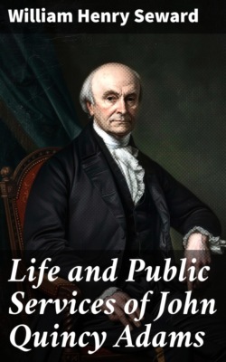 Life and Public Services of John Quincy Adams