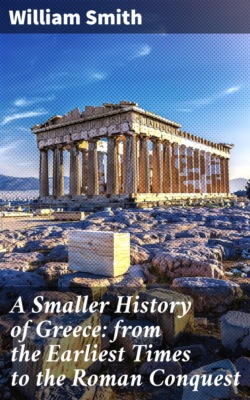 A Smaller History of Greece: from the Earliest Times to the Roman Conquest