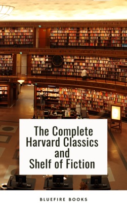 The Complete Harvard Classics and Shelf of Fiction 