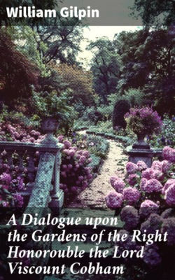 A Dialogue upon the Gardens of the Right Honorouble the Lord Viscount Cobham