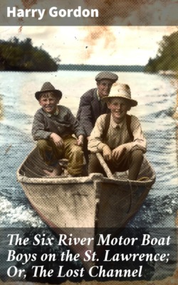 The Six River Motor Boat Boys on the St. Lawrence; Or, The Lost Channel