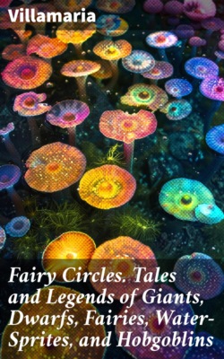 Fairy Circles. Tales and Legends of Giants, Dwarfs, Fairies, Water-Sprites, and Hobgoblins