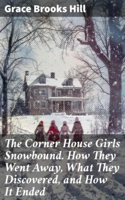The Corner House Girls Snowbound. How They Went Away, What They Discovered, and How It Ended