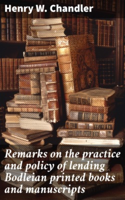 Remarks on the practice and policy of lending Bodleian printed books and manuscripts