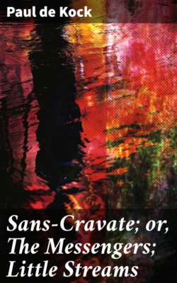 Sans-Cravate; or, The Messengers; Little Streams