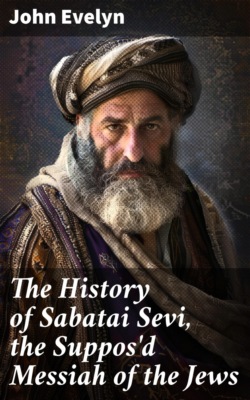 The History of Sabatai Sevi, the Suppos'd Messiah of the Jews
