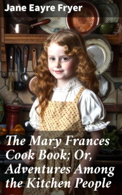 The Mary Frances Cook Book; Or, Adventures Among the Kitchen People
