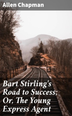 Bart Stirling's Road to Success; Or, The Young Express Agent