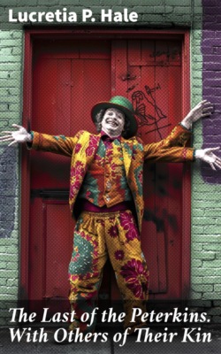 The Last of the Peterkins. With Others of Their Kin