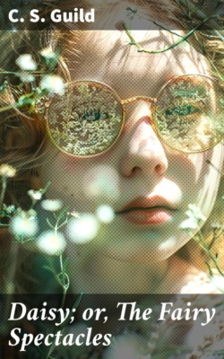 Daisy; or, The Fairy Spectacles