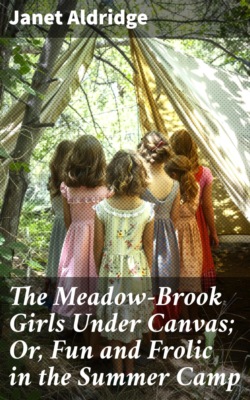 The Meadow-Brook Girls Under Canvas; Or, Fun and Frolic in the Summer Camp