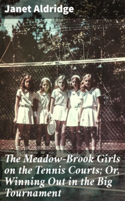 The Meadow-Brook Girls on the Tennis Courts; Or, Winning Out in the Big Tournament