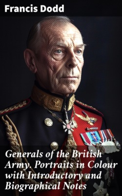 Generals of the British Army. Portraits in Colour with Introductory and Biographical Notes