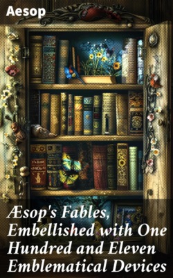 Æsop's Fables, Embellished with One Hundred and Eleven Emblematical Devices