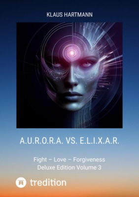 A.U.R.O.R.A. vs. E.L.I.X.A.R.  Deluxe Edition Volume 3