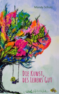 Die Kunst, des Lebens Gut