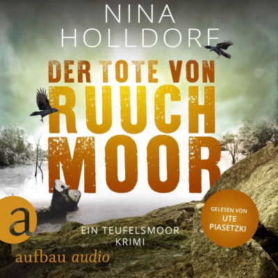 Der Tote von Ruuchmoor - Ein Teufelsmoor Krimi - Frederike von Cranich ermittelt, Band 1 (Ungekürzt)