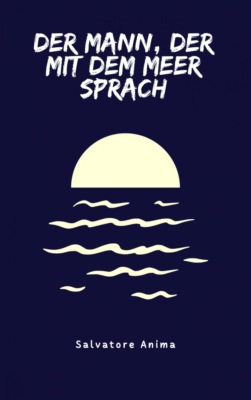 Der Mann, der mit dem Meer sprach