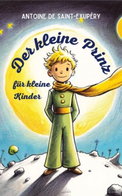 Der kleine Prinz für kleine Kinder