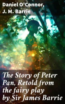 The Story of Peter Pan, Retold from the fairy play by Sir James Barrie